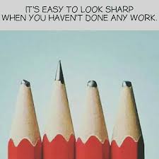 `It is easy to look sharp if you have not done any work.' - sharp pencil image online -
